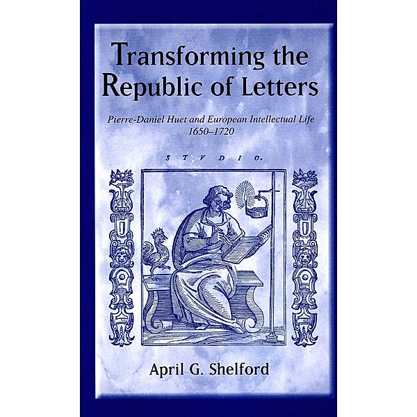 Transforming the Republic of Letters, April Shelford