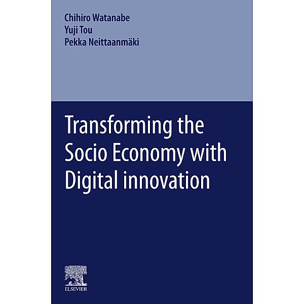 Transforming the Socio Economy with Digital innovation, Chiho Watanabe, Yuji Tou, Pekka Neittaanmäki