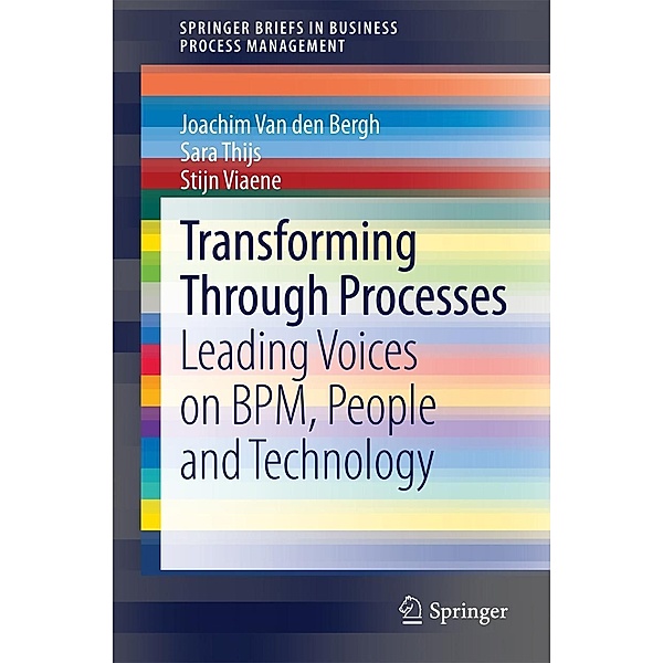 Transforming Through Processes / SpringerBriefs in Business Process Management, Joachim Van den Bergh, Sara Thijs, Stijn Viaene