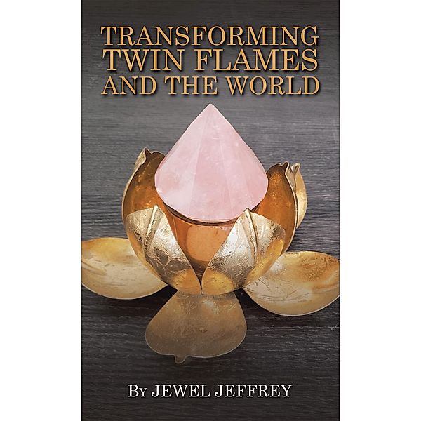 Transforming Twin Flames and the World, Jewel Jeffrey