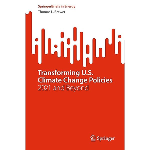Transforming U.S. Climate Change Policies / SpringerBriefs in Energy, Thomas L. Brewer