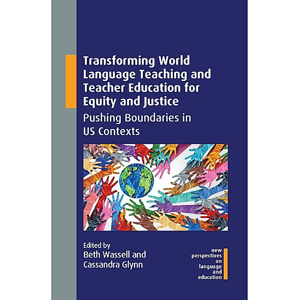 Transforming World Language Teaching and Teacher Education for Equity and Justice / New Perspectives on Language and Education Bd.103