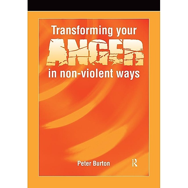 Transforming Your Anger in Non-Violent Ways, Peter Burton
