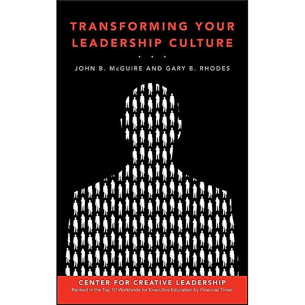 Transforming Your Leadership Culture / J-B CCL (Center for Creative Leadership), John B. McGuire, Gary Rhodes