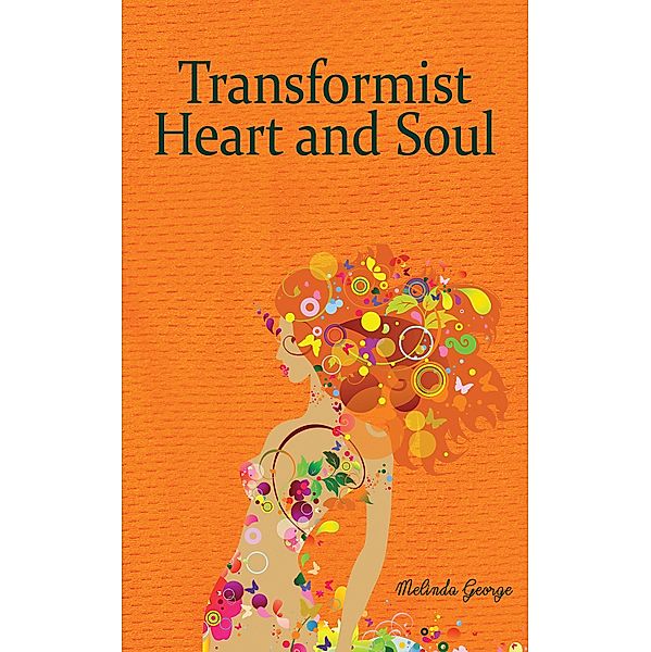 Transformist of the Heart and Soul / Austin Macauley Publishers, Melinda George