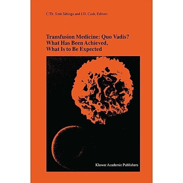 Transfusion Medicine: Quo Vadis? What Has Been Achieved, What Is to Be Expected / Developments in Hematology and Immunology Bd.36
