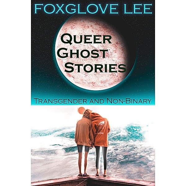 Transgender and Non-binary Queer Ghost Stories, Foxglove Lee