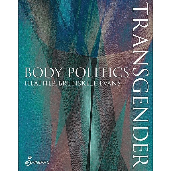 Transgender Body Politics, Heather Brunskell-Evans