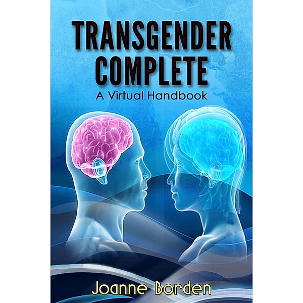 Transgender Complete, A Virtual Handbook, Joanne Borden