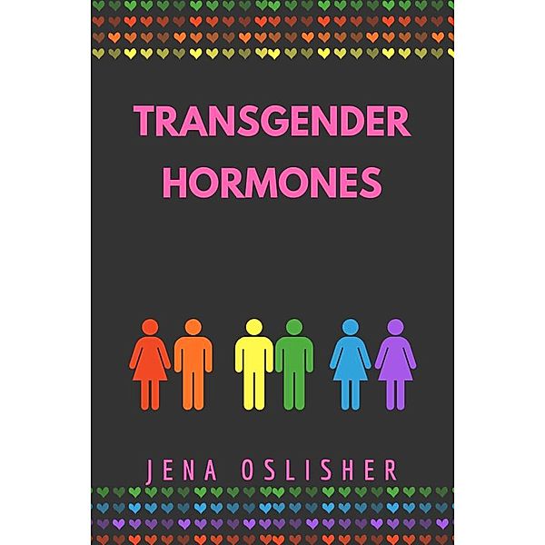 Transgender Hormones, Jena Oslisher