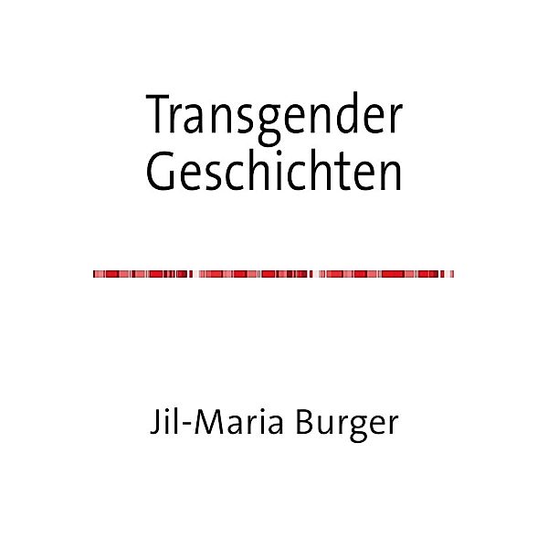 Transgender Kurzgeschichten, Jil-Maria Burger