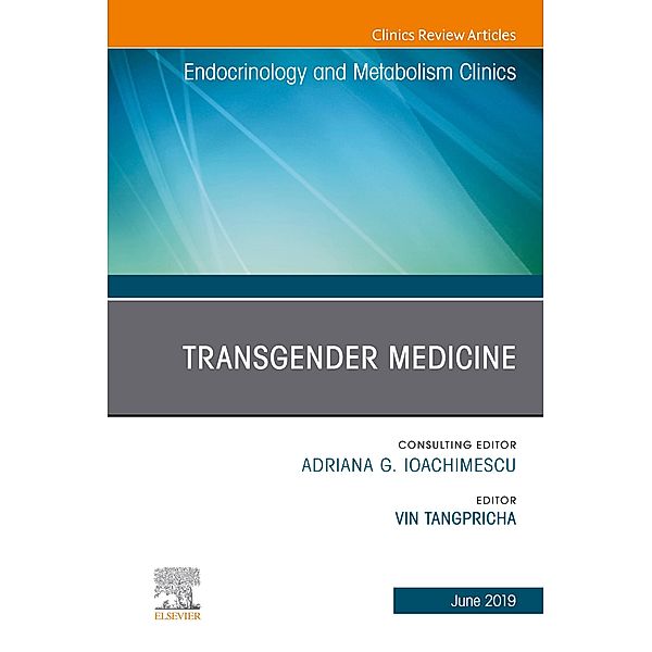 Transgender Medicine, An Issue of Endocrinology and Metabolism Clinics of North America, Vin Tangpricha