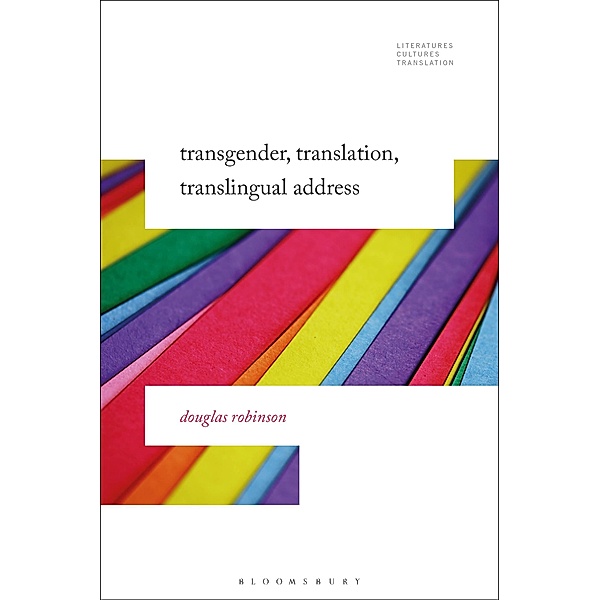 Transgender, Translation, Translingual Address, Douglas Robinson