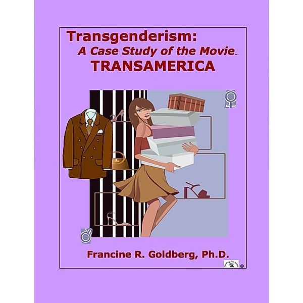 Transgenderism: A Case Study of the Movie TRANSAMERICA / Beneficial Film Guides, Francine R. Goldberg