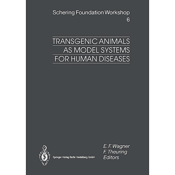 Transgenic Animals as Model Systems for Human Diseases / Ernst Schering Foundation Symposium Proceedings Bd.6