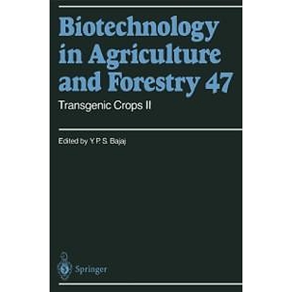 Transgenic Crops II / Biotechnology in Agriculture and Forestry Bd.47