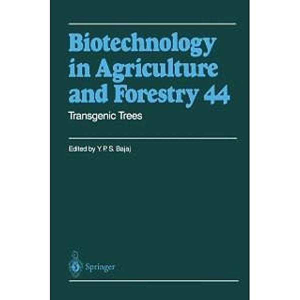 Transgenic Trees / Biotechnology in Agriculture and Forestry Bd.44