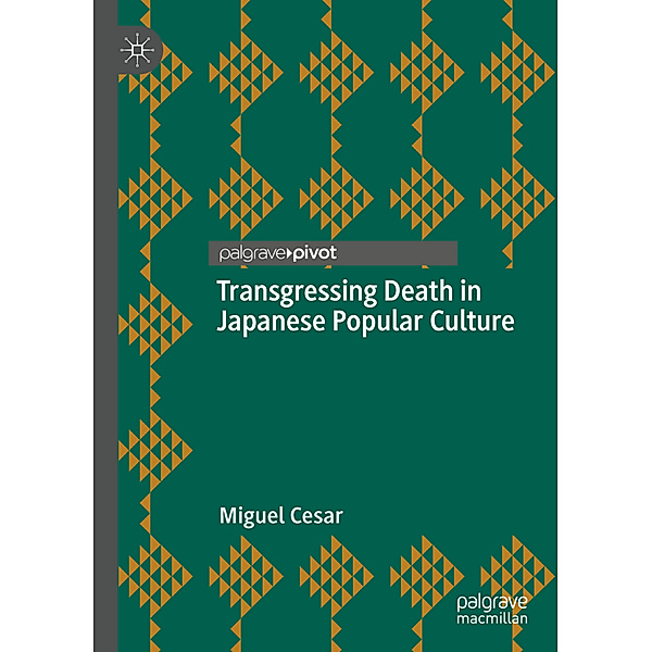 Transgressing Death in Japanese Popular Culture, Miguel Cesar