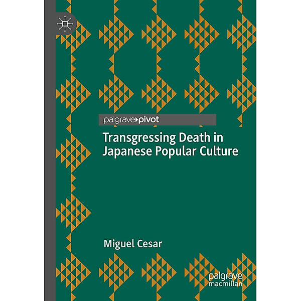 Transgressing Death in Japanese Popular Culture, Miguel Cesar