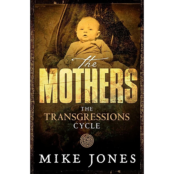 Transgressions Cycle: The Mothers, Mike Jones