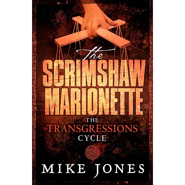 Transgressions Cycle: The Scrimshaw Marionette, Mike Jones