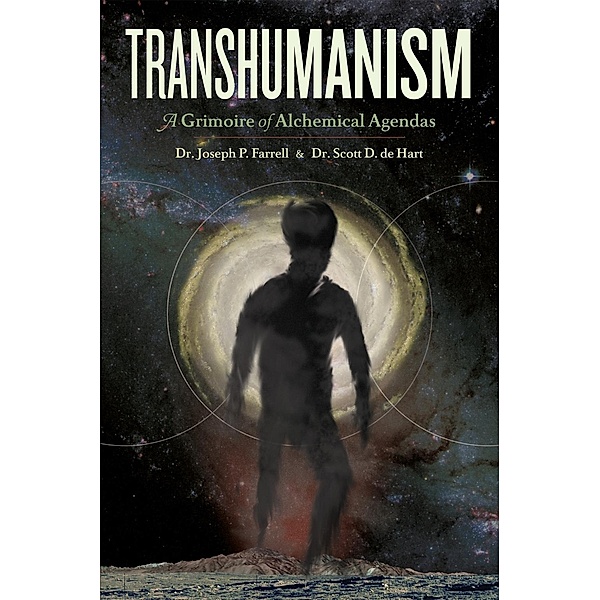 Transhumanism, Scott D de Hart, Joseph P. Farrell