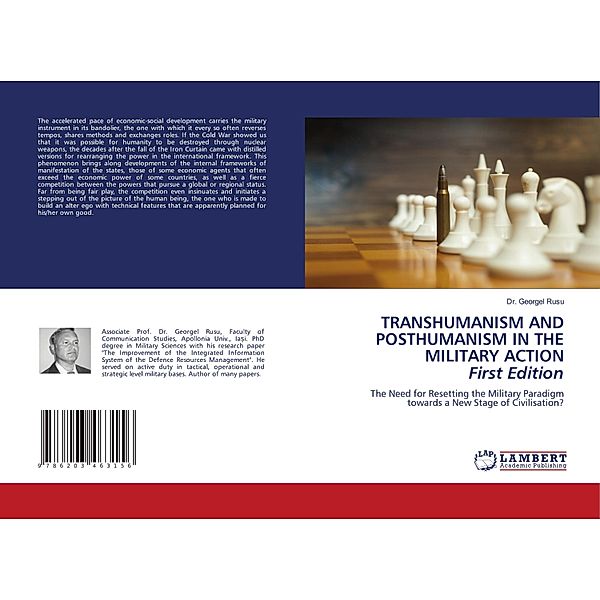 TRANSHUMANISM AND POSTHUMANISM IN THE MILITARY ACTION First Edition, Dr. Georgel Rusu