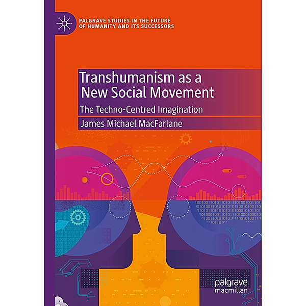 Transhumanism as a New Social Movement, James Michael MacFarlane
