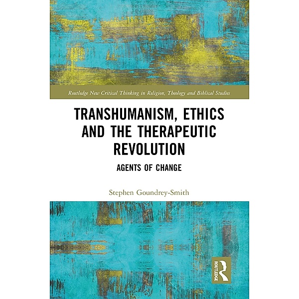 Transhumanism, Ethics and the Therapeutic Revolution, Stephen Goundrey-Smith