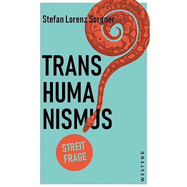 Transhumanismus / Streitfragen, Philipp von Becker, Stefan Lorenz Sorgner