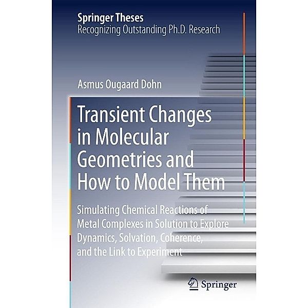 Transient Changes in Molecular Geometries and How to Model Them / Springer Theses, Asmus Ougaard Dohn