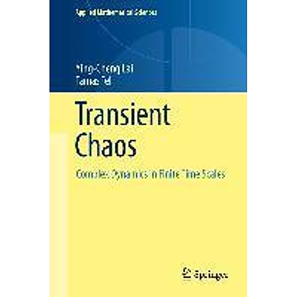 Transient Chaos / Applied Mathematical Sciences Bd.173, Ying-Cheng Lai, Tamás Tél
