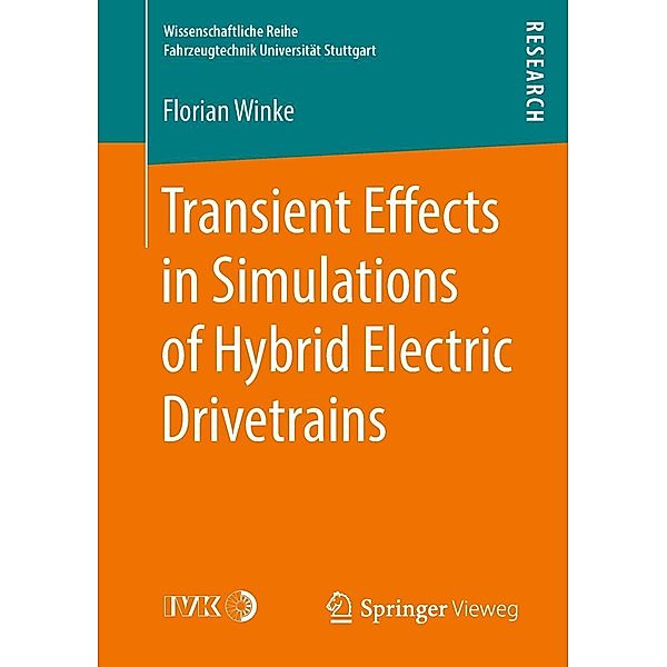 Transient Effects in Simulations of Hybrid Electric Drivetrains / Wissenschaftliche Reihe Fahrzeugtechnik Universität Stuttgart, Florian Winke
