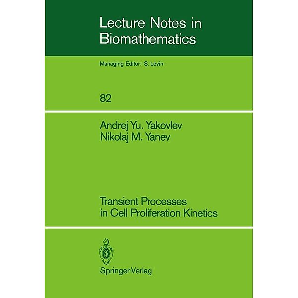 Transient Processes in Cell Proliferation Kinetics / Lecture Notes in Biomathematics Bd.82, Andrej Yu. Yakovlev, Nikolaj M. Yanev