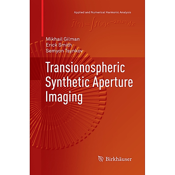 Transionospheric Synthetic Aperture Imaging, Mikhail Gilman, Erick Smith, Semyon Tsynkov