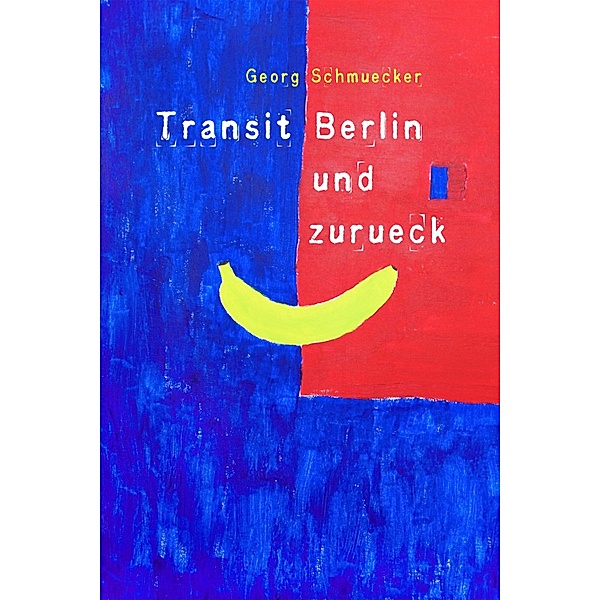 Transit Berlin und zurück, Georg Schmuecker