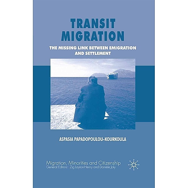 Transit Migration / Migration, Minorities and Citizenship, A. Papadopoulou-Kourkoula