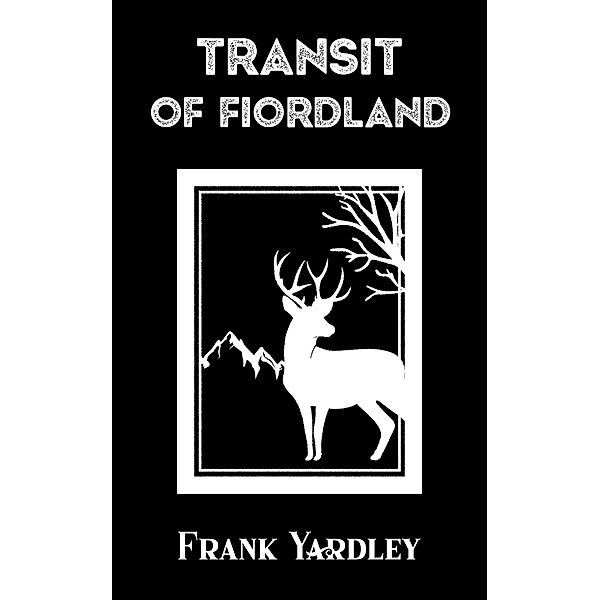 Transit of Fiordland / Austin Macauley Publishers Ltd, Frank Yardley