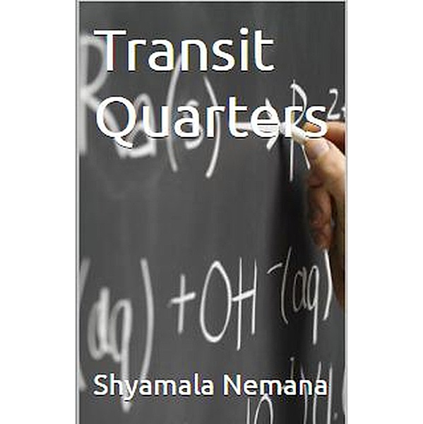 Transit Quarters, Shyamala Nemana