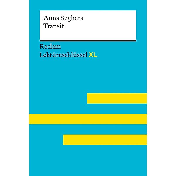 Transit von Anna Seghers: Reclam Lektüreschlüssel XL / Reclam Lektüreschlüssel XL, Swantje Ehlers, Anna Seghers