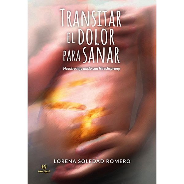 Transitar el dolor para sanar., Lorena Soledad Romero