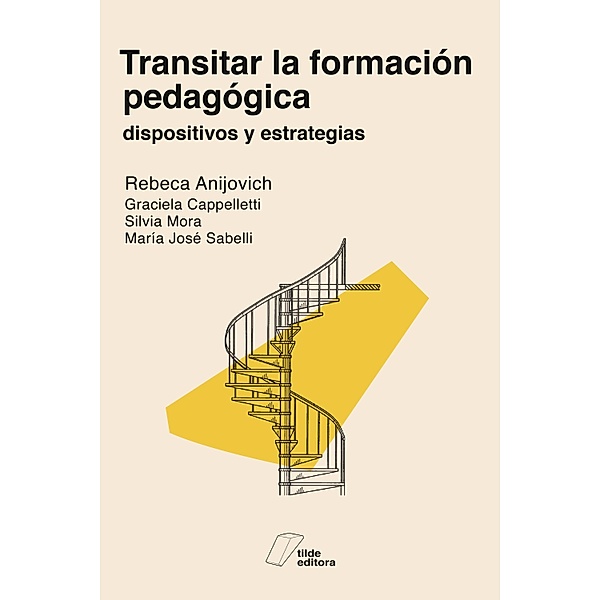 Transitar la formación pedagógica, Rebeca Anijovich, Graciela Cappelletti, María José Sabelli, Silvia Mora