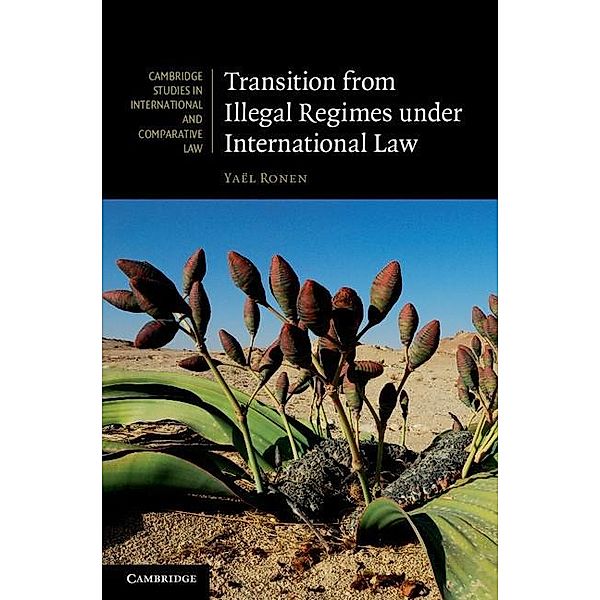 Transition from Illegal Regimes under International Law / Cambridge Studies in International and Comparative Law, Yael Ronen