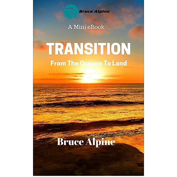 Transition: From The Oceans To Land / Bruce Alpine, Bruce Alpine