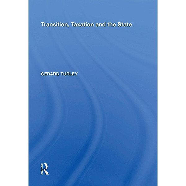 Transition, Taxation and the State, Gerard Turley