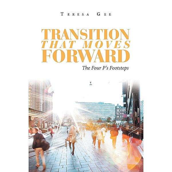 Transition That Moves Forward, Teresa Gee