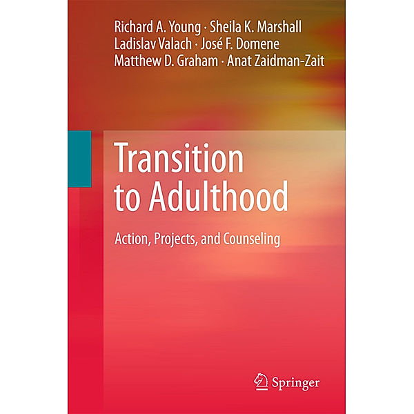 Transition to Adulthood, Richard A. Young, Sheila K. Marshall, Ladislav Valach, José F. Domene, Matthew D. Graham, Anat Zaidman-Zait