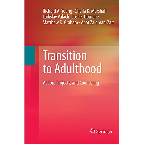 Transition to Adulthood, Richard A. Young, Sheila K. Marshall, Ladislav Valach, José F. Domene, Matthew D. Graham, Anat Zaidman-Zait