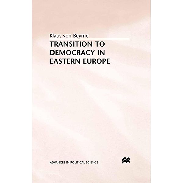 Transition to Democracy in Eastern Europe / Advances in Political Science, K. Beyme