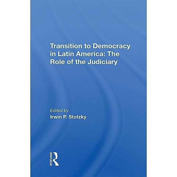 Transition To Democracy In Latin America, Irwin P Stotzky